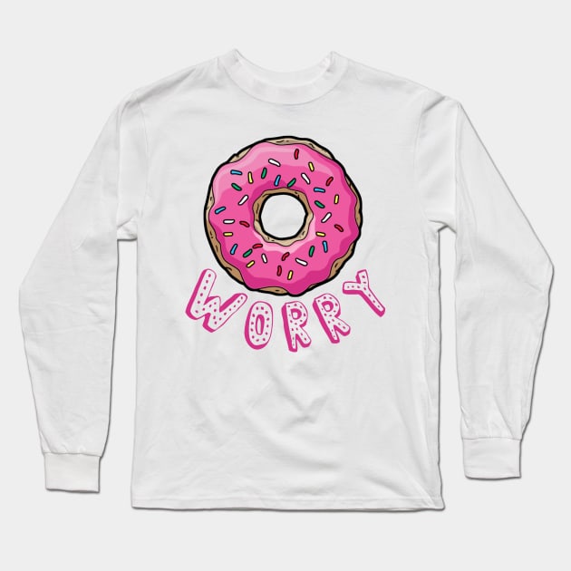 Donut worry Long Sleeve T-Shirt by WordFandom